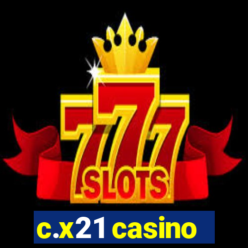 c.x21 casino